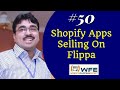 WFE # 50 - Shopify Apps Selling On Flippa | Website Flipping Experts Course