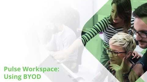 Pulse Workspace: Using BYOD