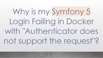 Why is my Symfony 5 Login Failing in Docker with "Authenticator does not support the request"?