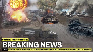 Horrible Attack!! Ukrainian Fpv Drones Drop Bombs Destroys 15 Russian Main Battle Tanks In Bakhmut