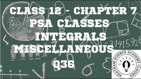Misc Ch7 Q36 | Integrals | Chapter 7 | Class 12 Math | CBSE Board | NCERT Math |
