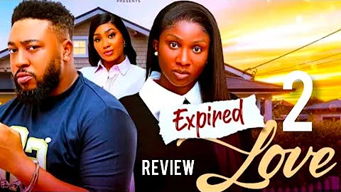 EXPIRED LOVE 2- LATEST NIGERIAN MOVIE REVIEW STARRING SONIA UCHE, NOSA REX, SULTANA IBRAHIM 