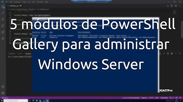 5 módulos de PowerShell Gallery para administrar Windows Server
