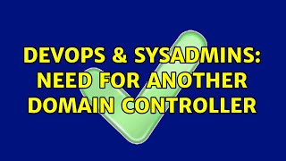 DevOps & SysAdmins: Need for another Domain Controller (3 Solutions!!)