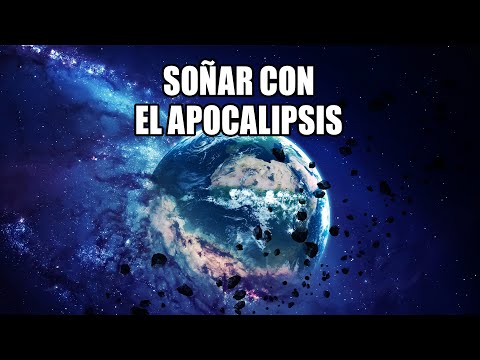 Video: ¿Qué significa cuando sueñas con el apocalipsis?