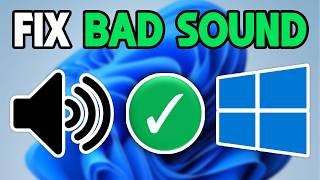 How To Fix Bad Sound Quality on Windows (Speakers &amp; Headphones)