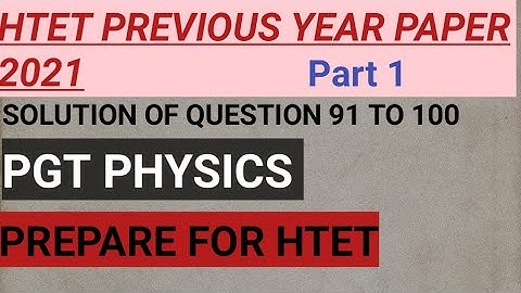 Htet pgt physics previous year paper 2021 question(91 to 100)