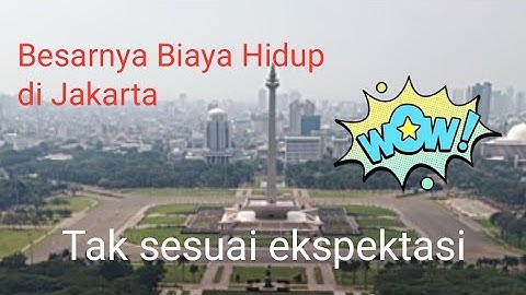 Besarnya Biaya Hidup di Jakarta: Tak sesuai Ekspektasi