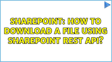 Sharepoint: How to download a file using SharePoint REST API? (2 Solutions!!)