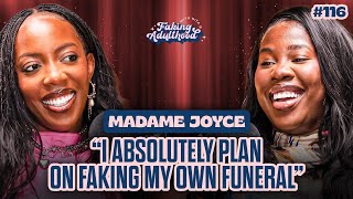 I ABSOLUTELY PLAN ON FAKING MY OWN FUNERAL ft Madame Joyce 