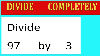 Divide 97 By 3 Divide Completely