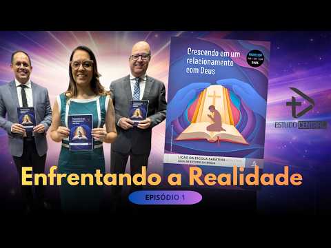 LIÇÃO 01 - ENFRENTANDO A REALIDADE | ESCOLA SABATINA DA IASD - 2º Trimestre 2026