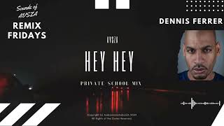 Dennis Ferrer  Hey Hey avszas Private School Remix  Remix Fridays By Avsza
