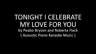 Tonight I Celebrate My Love For You - Peabo Bryson & Roberta Flack ( Acoustic Piano Karaoke Music )