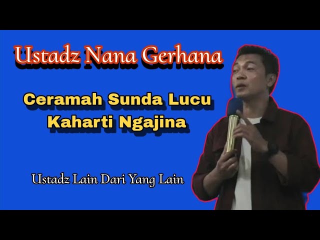 Ceramah Sunda Ustadz Nana Gerhana Lucu Pisan Jeng Kaharti Ngajina #viral #ceramah #trending class=