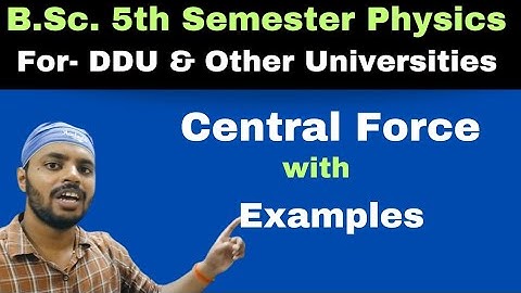 Central Force with Example|C.M.|Unit 4|Lec 1|BSc|Physics|5th Semester|DDU|All Universities