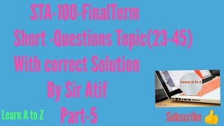STA100- -Short Question with Answer Part-E-5#Learn #AtoZ BY Sir #Atif(101-131 QUESTION)#STA-100