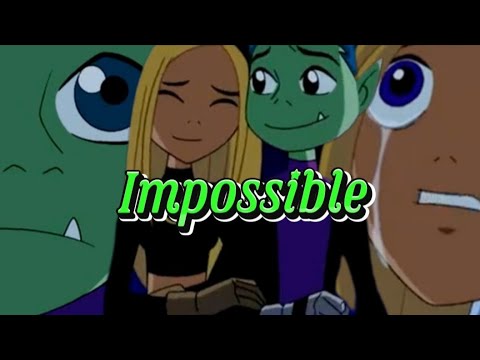 Terra and Beast Boy~ Impossible