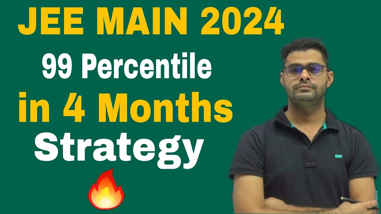 JEE Main 2024: 99 Percentile in 4 Months🎯JEE 2024 Strategy ️Complete ...