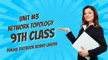Network Topology | Unit #3 Networks | | 9th Class | Punjab Textbook Board Lahore