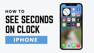 2 Easy Ways To See Seconds On Your iPhone Clock (2026)