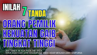 ORANG PILIHAN ‼️ 7 TANDA ATAU CIRI ORANG YANG MEMILIKI  KEKUATAN GAIB TINGKAT TINGKAT TINGGI