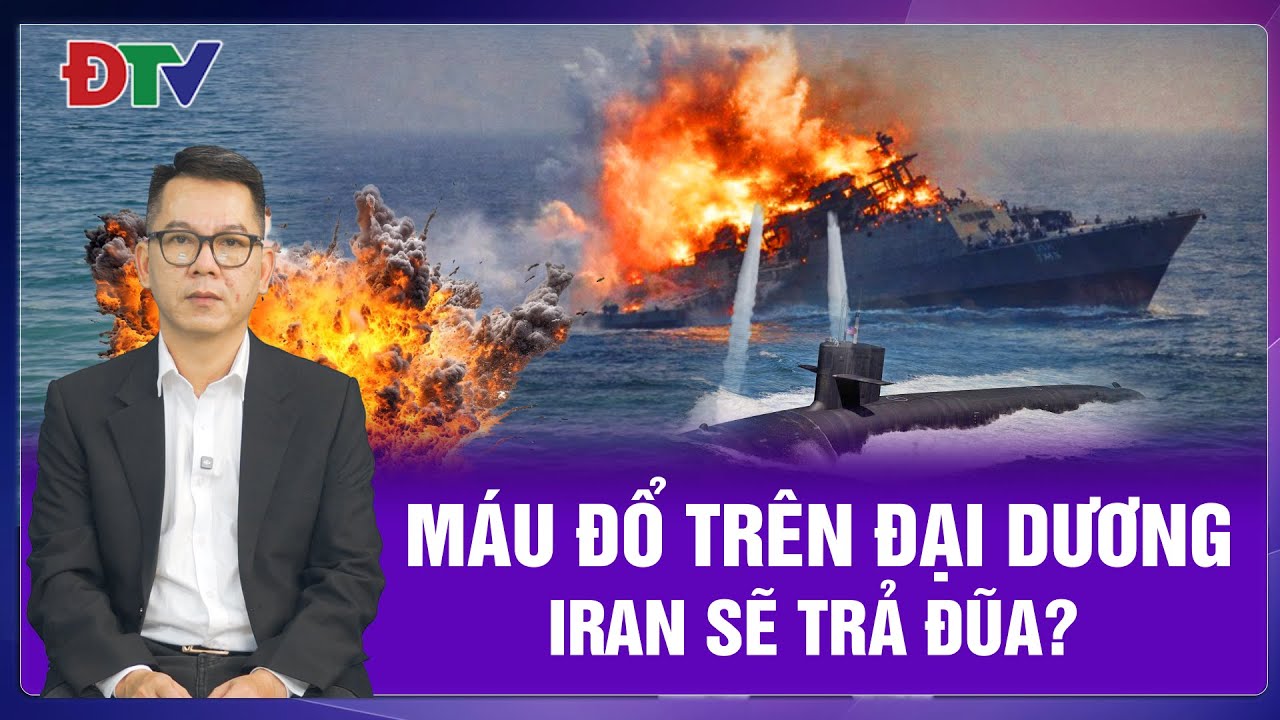 Hải chiến đẫm máu ngoài khơi Xri Lan-ca: Iran sẽ đáp trả đòn 