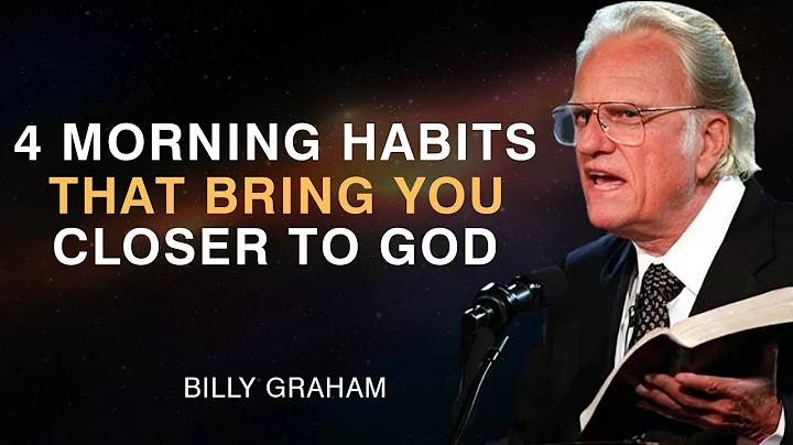 4 Morning Habits That Bring You Closer to God | Billy Graham