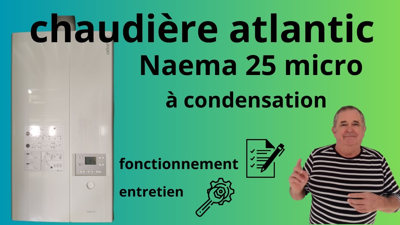 Entretien et fonctionnement chaudière gaz Atlantic Naema 2 micro25 — free download