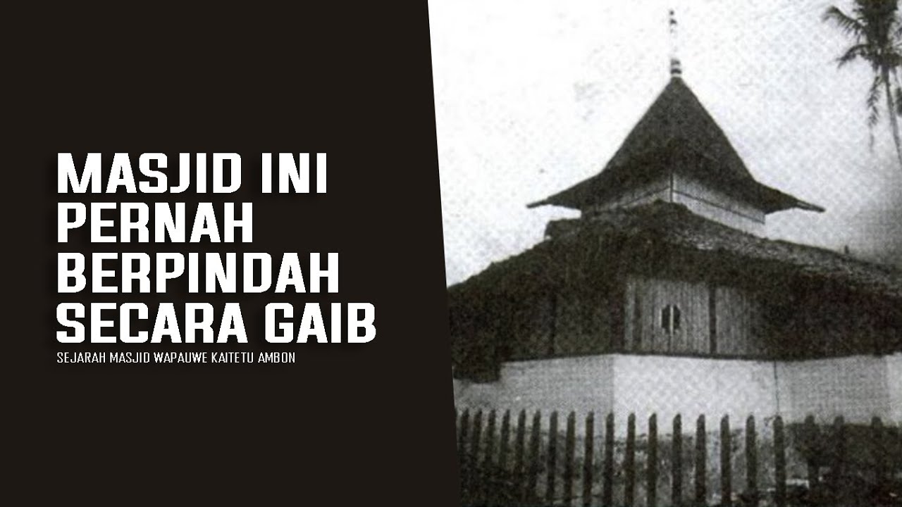 SEJARAH MASJID TERTUA DI MALUKU | PERNAH BERPINDAH SECARA GAIB