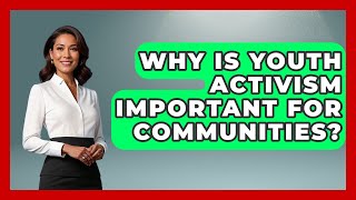 Why Is Youth Activism Important for Communities | Social Issues For Everyone News