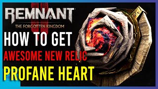 Remnant 2 - How To Get New Profane Heart Relic | Short Guides