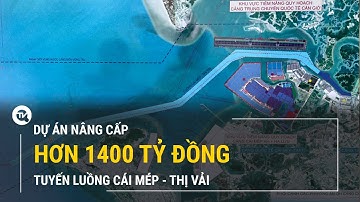 Khởi công dự án nâng cấp tuyến luồng Cái Mép - Thị Vải hơn 1.400 tỷ đồng | Truyền hình Quốc Hội