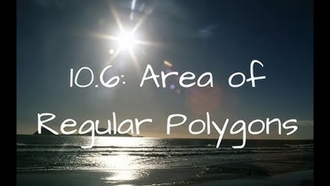 10.6: Area of Regular Polygons