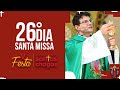 Santa Missa - 26º dia do mês de Jesus das Santas Chagas  | PADRE REGINALDO MANZOTTI