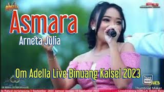 Asmara - Arneta Julia - Om Adella Live Binuang Kalsel 2023