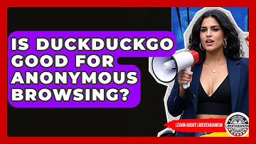 Is DuckDuckGo Good For Anonymous Browsing? - Learn About Libertarianism