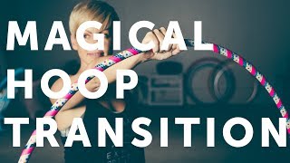 Hoop Transition Every Beginner Hooper Needs to Know (2017)