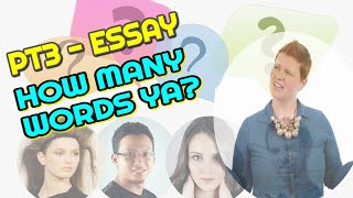 PT3 ESSAY - EXACTLY HOW MANY WORDS....