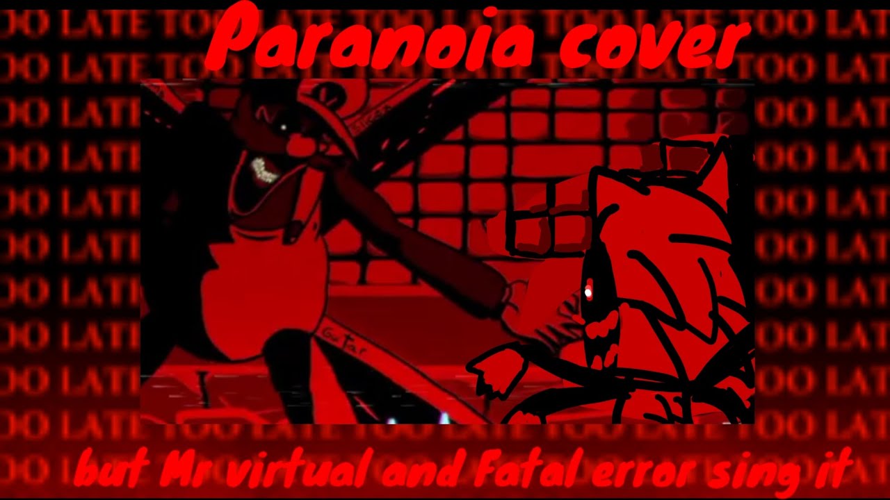 Paranoia cover but Mr virtual and Fatal error sing it