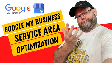 Google My Business Service Area Optimization