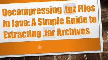 Decompressing .tgz Files in Java: A Simple Guide to Extracting .tar Archives