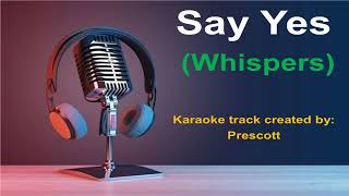 WHISPERS KARAOKE - Say yes.