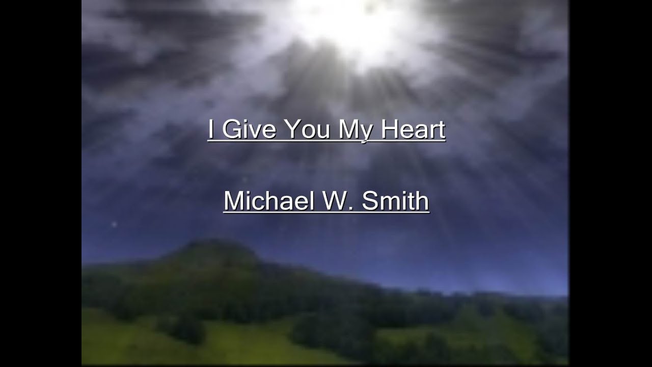 I Give You My Heart Lyrics I Give You My Heart Lyrics Video - YouTube