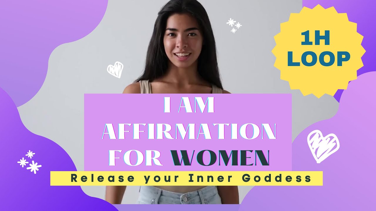 I AM AFFIRMATION 1H LOOP FOR WOMEN Release your Inner Goddess - YouTube
