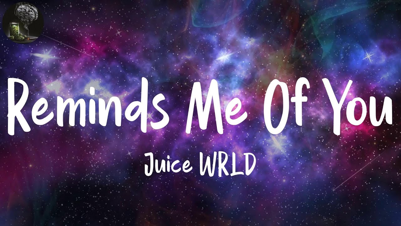 Reminds Me Of You (Lyrics) Juice WRLD YouTube