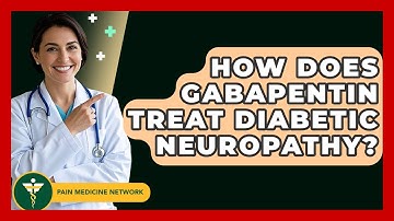 How Does Gabapentin Treat Diabetic Neuropathy? - Pain Medicine Network