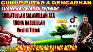 Sholatullah Salamullah Ala Thoha Rasulillah Sholawat Badar  Viral Di Tiktok