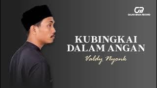 VALDY NYONK - KUBINGKAI DALAM ANGAN | OFFICIAL AUDIO HQ