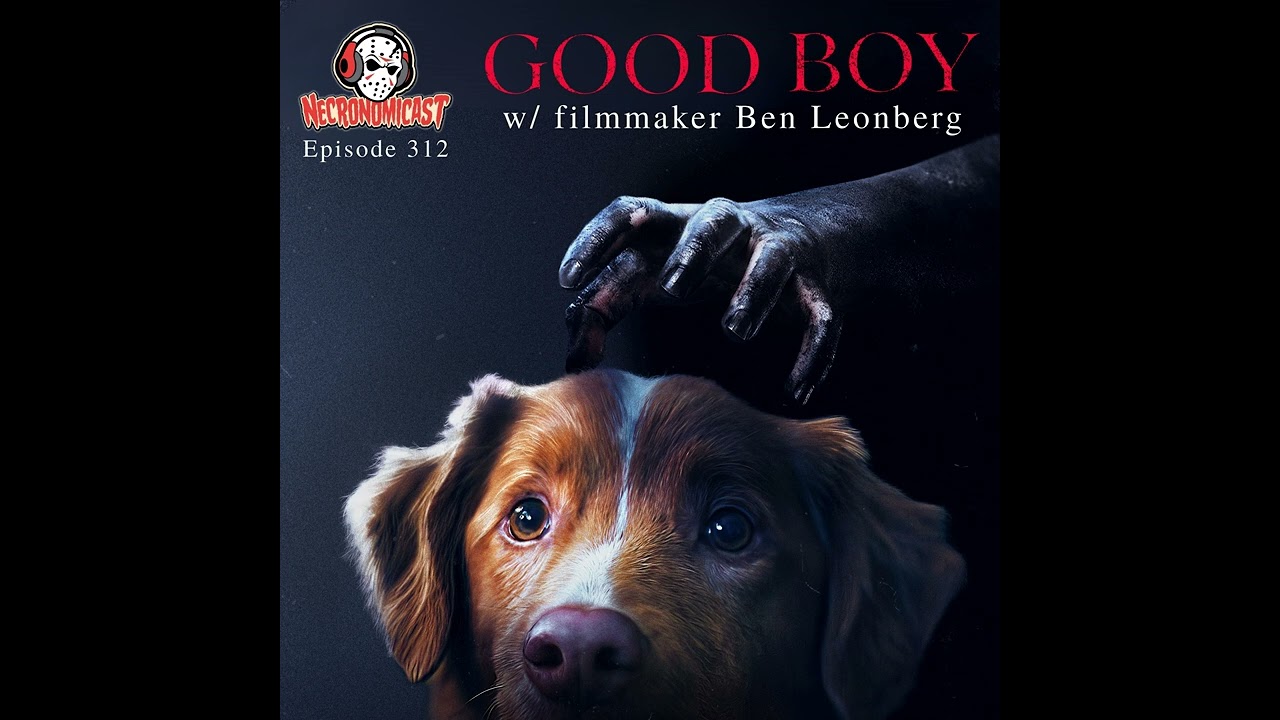 Episode 312 "Good Boy" with filmmaker Ben Leonberg